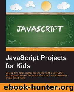 JavaScript Projects for Kids by Syed Omar Faruk Towaha