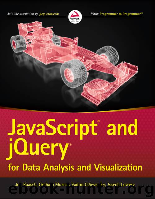 JavaScript and jQuery for Data Analysis and Visualization by Jon Raasch & Graham Murray & Vadim Ogievetsky & Joseph W. Lowery