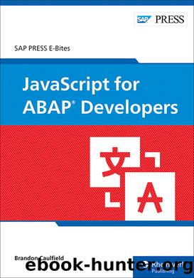 JavaScript for ABAPÂ® Developers by Brandon Caulfield