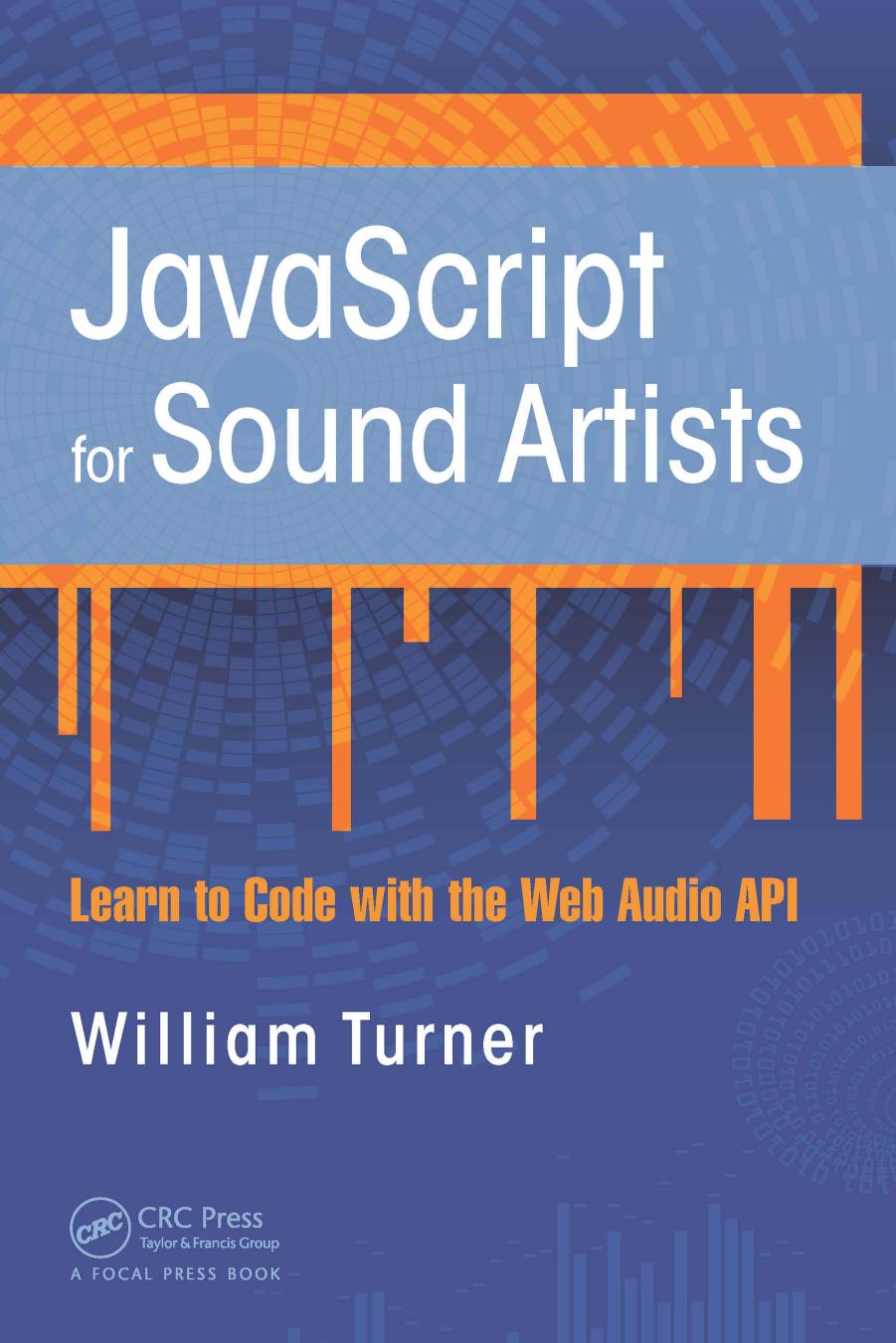 JavaScript for Sound Artists: Learn to Code with the Web Audio API by William Turner