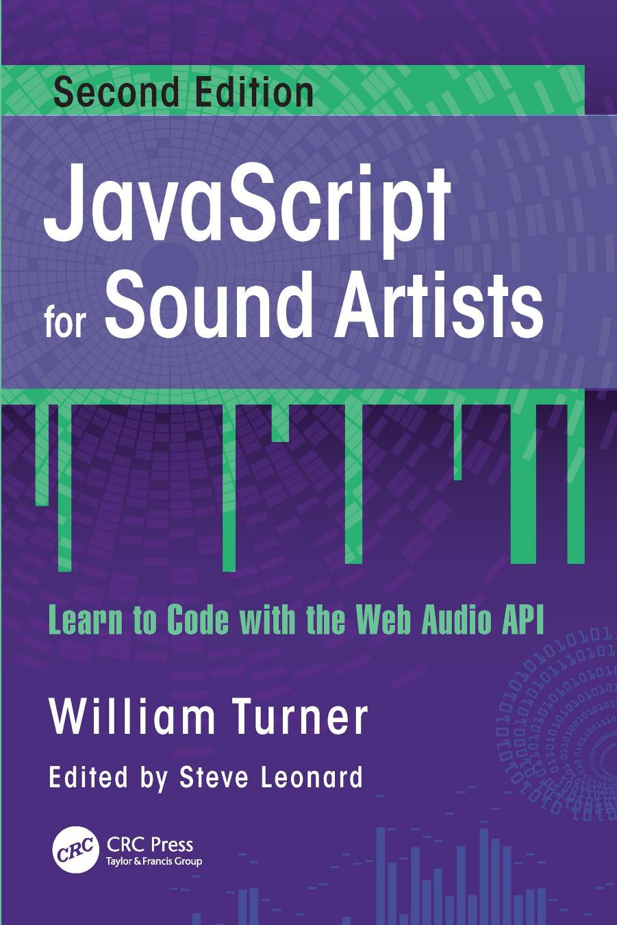 JavaScript for Sound Artists; Learn to Code with the Web Audio API by William Turner & Steve Leonard