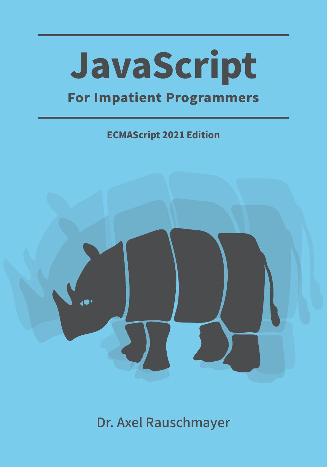 JavaScript for impatient programmers (ES2021 edition) by Dr. Axel Rauschmayer