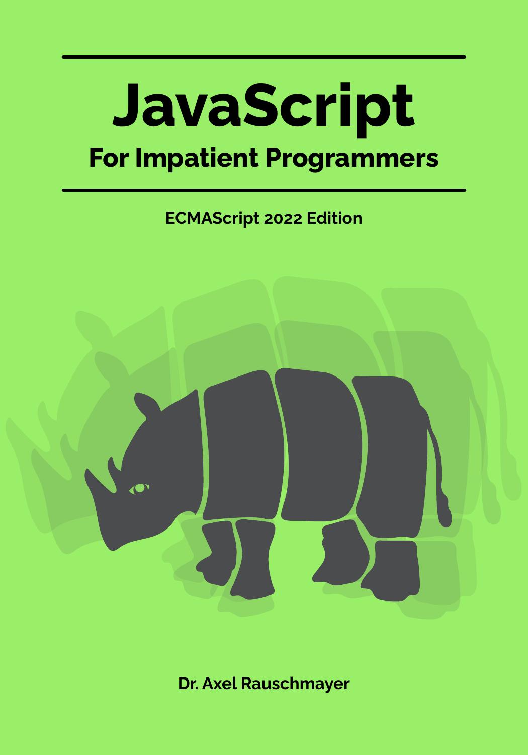 JavaScript for impatient programmers (ES2022 edition) by Dr. Axel Rauschmayer