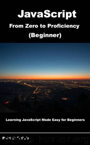 JavaScript from Zero to Proficiency (Beginner): Learn Javascript for Beginners step-by-step by Felicia Patrick