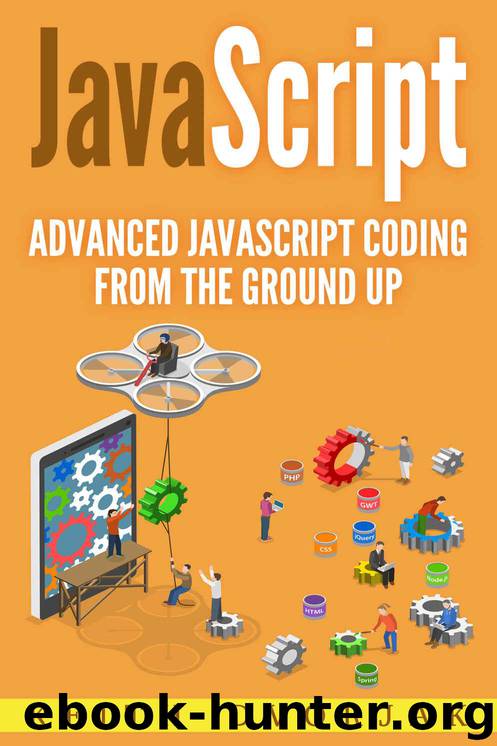 JavaScript: Advanced JavaScript Coding From The Ground Up (DIY JavaScript Book 3) by Dvorjak Keith