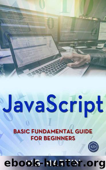 JavaScript: Basic Fundamental Guide for Beginners by MG Martin