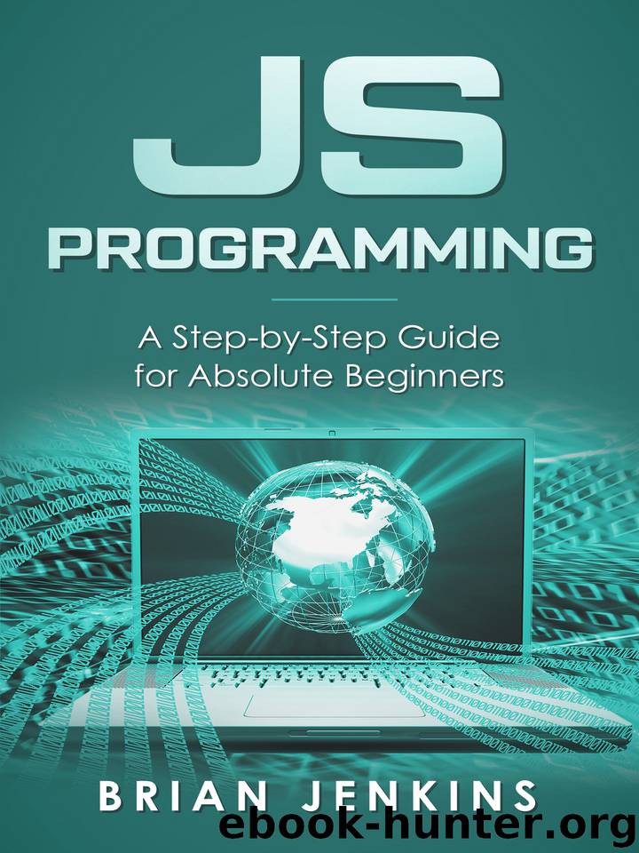 JavaScript: JavaScript Programming.A Step-by-Step Guide for Absolute Beginners by Brian Jenkins