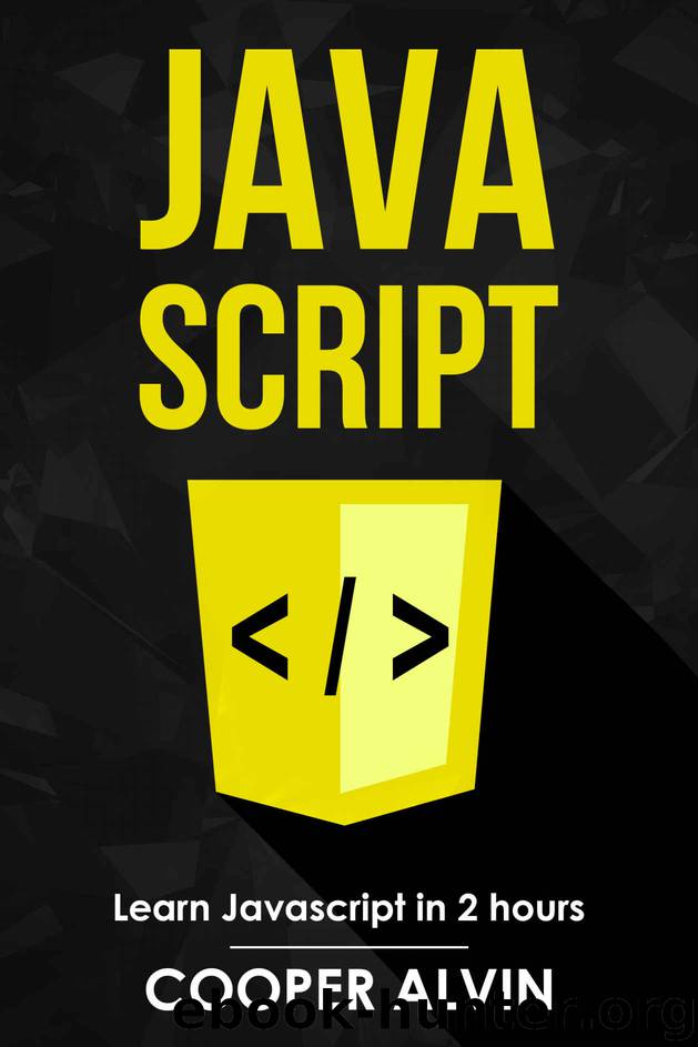JavaScript: Learn JavaScript In 2 Hours And Start Programming Today! by Cooper Alvin