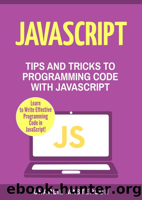 JavaScript: Tips and Tricks to Programming Code with Javascript (JavaScript Computer Programming, #2) by Charlie Masterson