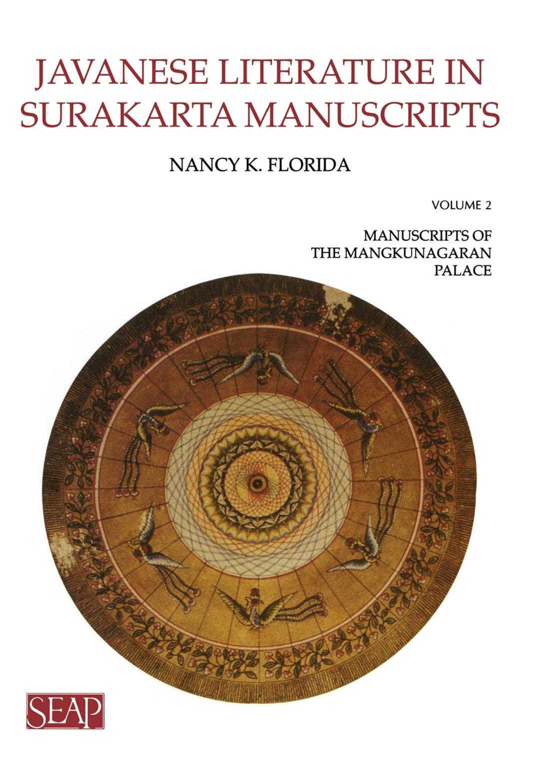 Javanese Literature in Surakarta Manuscripts : Manuscripts of the Mangkunagaran Palace by Nancy K. Florida