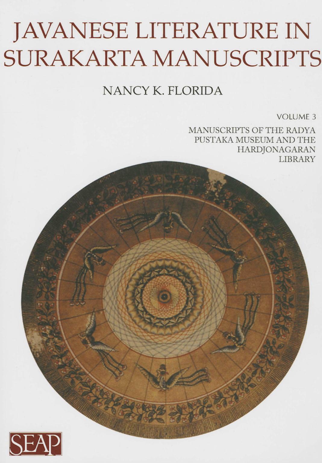 Javanese Literature in Surakarta Manuscripts : Manuscripts of the Radya Pustaka Museum and the Hardjonagaran Library by Nancy K. Florida