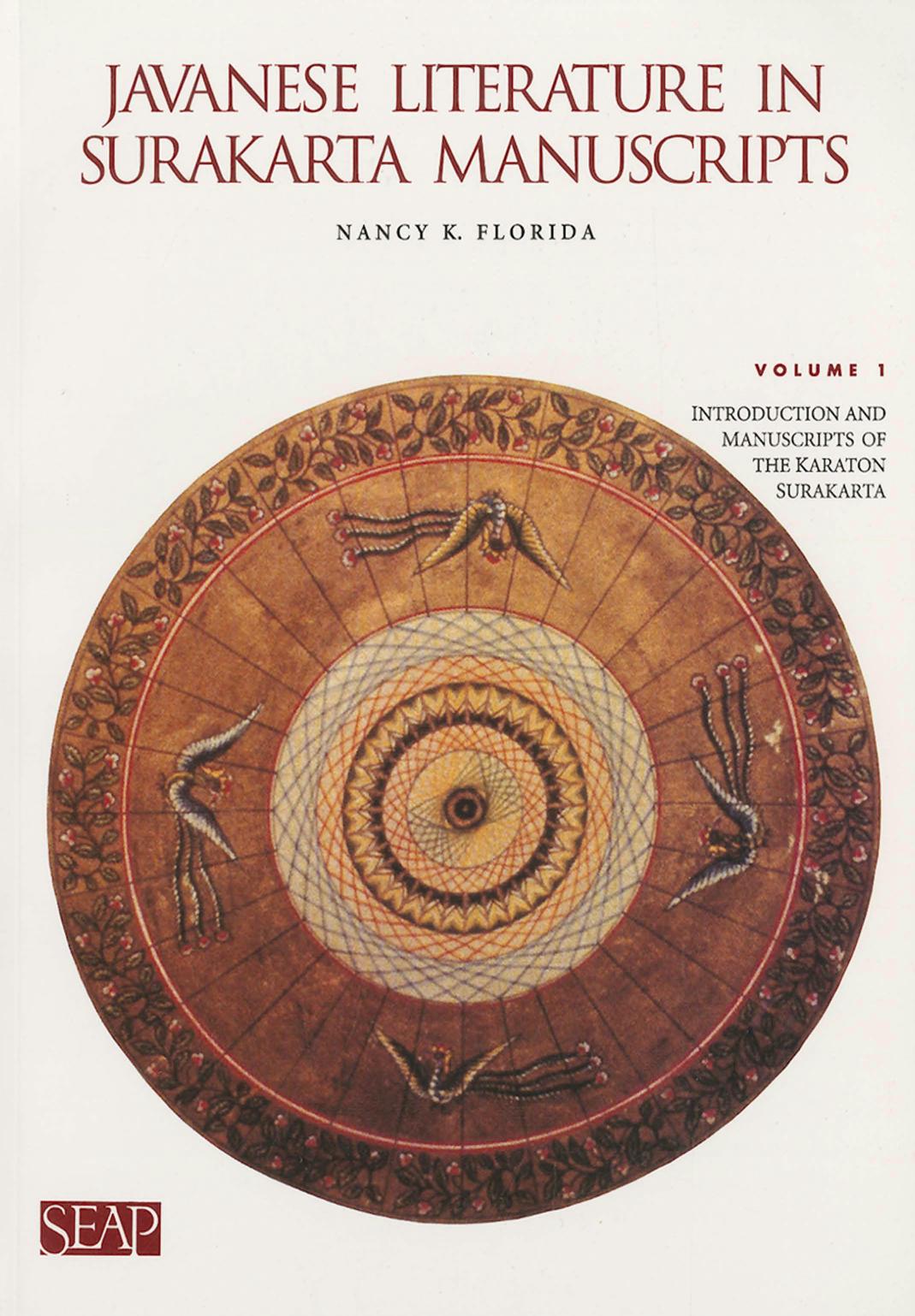 Javanese Literature in Surakarta Manuscripts: Introduction and Manuscripts of the Karaton Surakarta: 1 by Nancy K. Florida