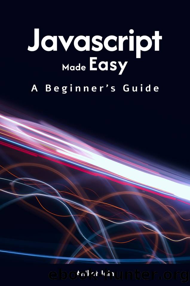 Javascript Made Easy: A Beginnerâs Guide by Jain Aniket