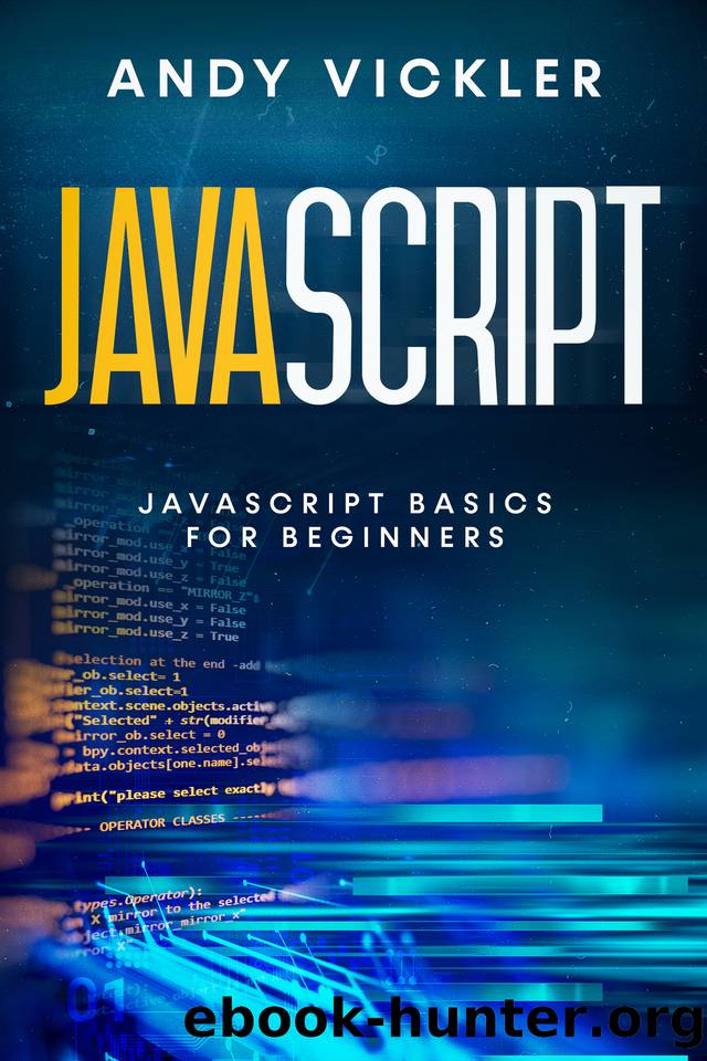 Javascript: Javascript basics for Beginners by Vickler Andy