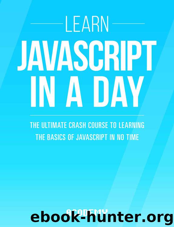 Javascript: Learn Javascript In A DAY! - The Ultimate Crash Course to Learning the Basics of the Javascript Programming Language In No Time (Javascript, ... JSON, Javascript Development Book 1) by Acodemy