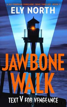 Jawbone Walk: Text V For Vengeance: A DCI Finnegan Yorkshire Crime Thriller - Book 2 by Ely North