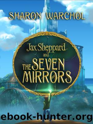 Jax Sheppard and the Seven Mirrors by Sharon Warchol