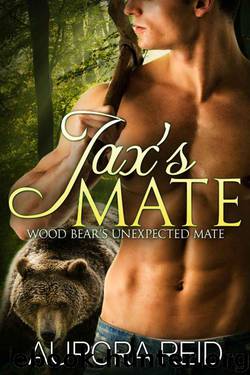 Jax's Mate (Wood Bear's Unexpected Mate) by Reid Aurora