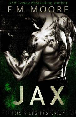 Jax: A New Adult Dark Romance (The Heights Saga) by E. M. Moore