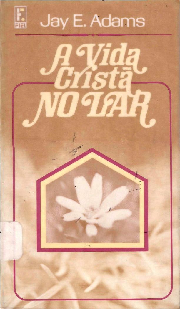 Jay E. Adams by Vida Cristã no Lar