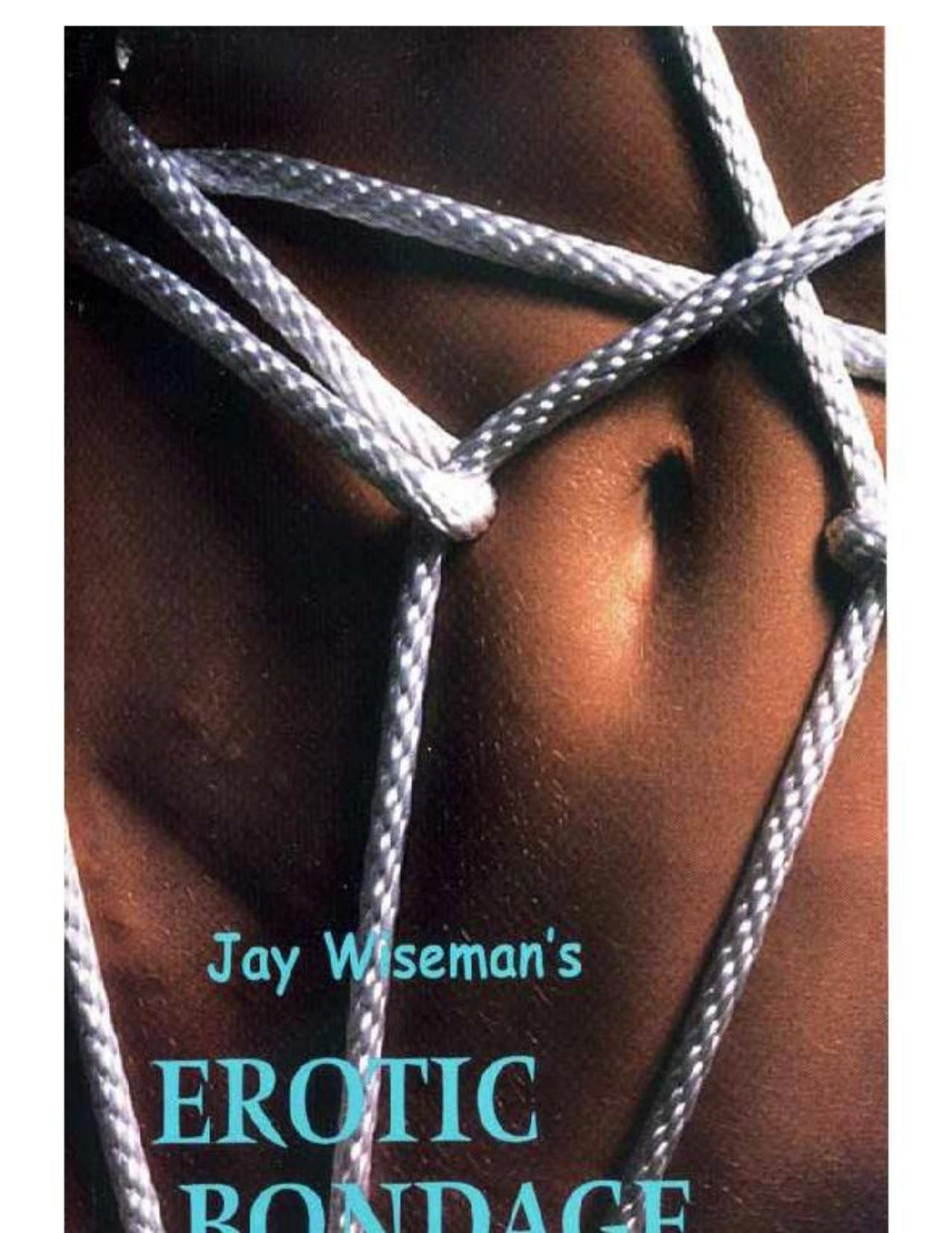 Jay Wiseman's Erotic Bondage Handbook by Jay Wiseman