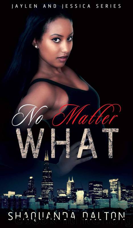 Jaylen and Jessica 4: No Matter What by Shaquanda Dalton