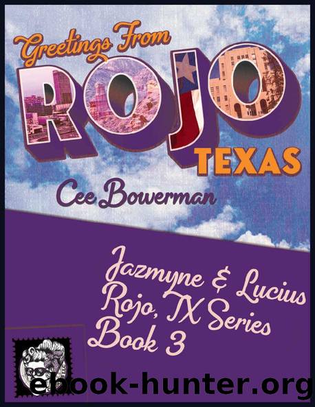 Jazmyne & Lucius: Rojo, TX Book 3 by Cee Bowerman