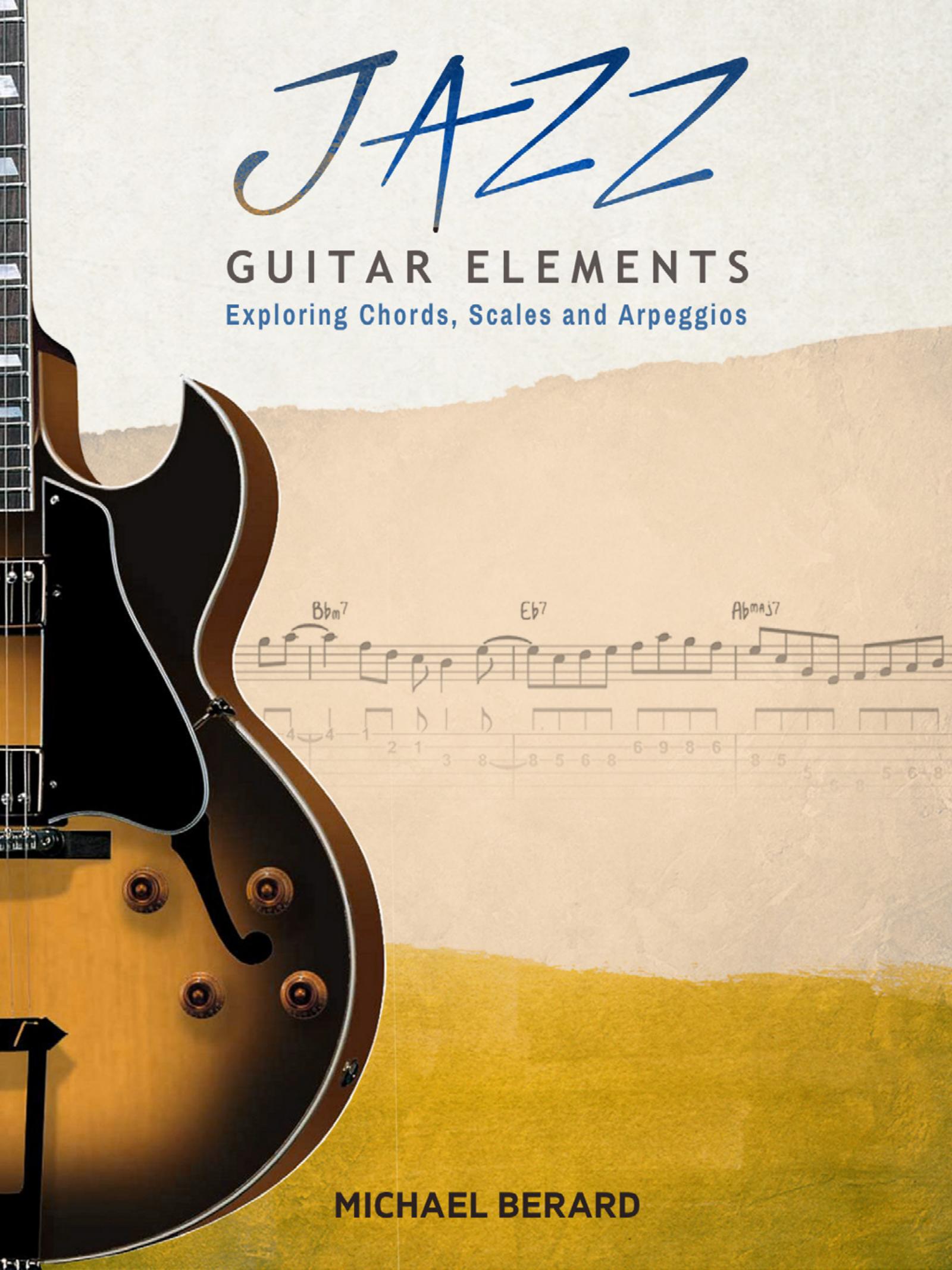 Jazz Guitar Elements: Exploring Chords, Scales and Arpeggios by Unknow