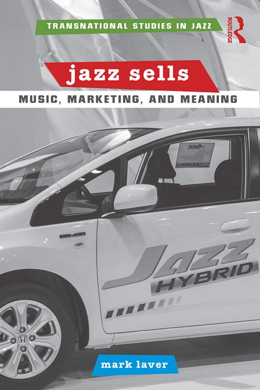 Jazz Sells: Music, Marketing, and Meaning by Laver Mark