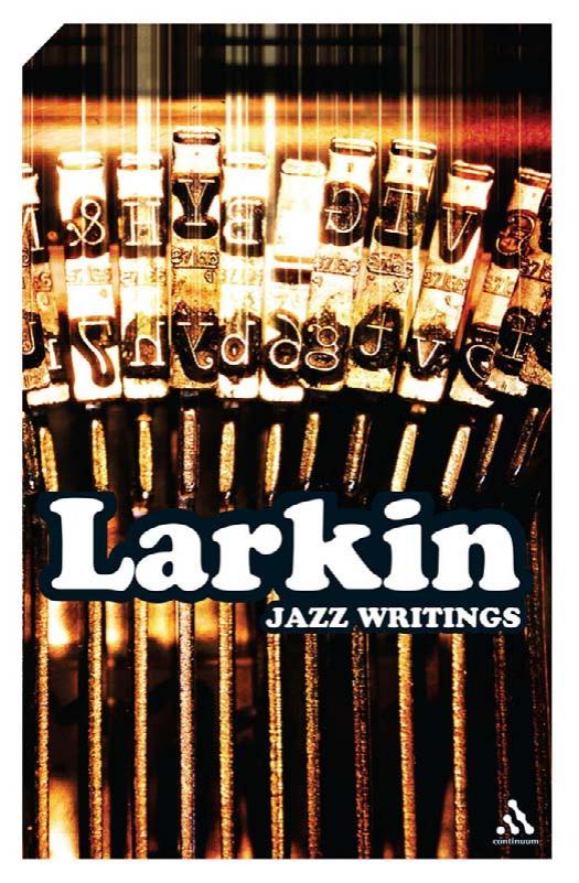 Jazz Writings: Essays and Reviews, 1940-1984 by Philip Larkin Richard Palmer John White