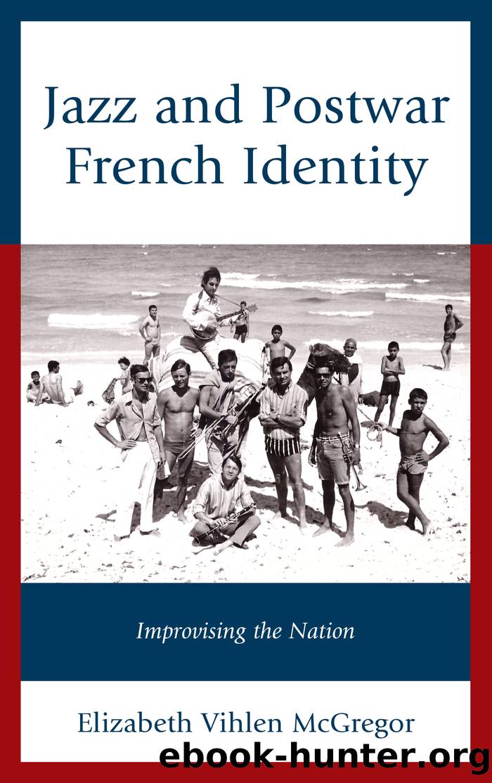 Jazz and Postwar French Identity by McGregor Elizabeth Vihlen;