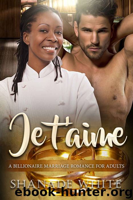 Je t'aime: A Billionaire BWWM French Man Marriage Romance by Shanade White & BWWM Club