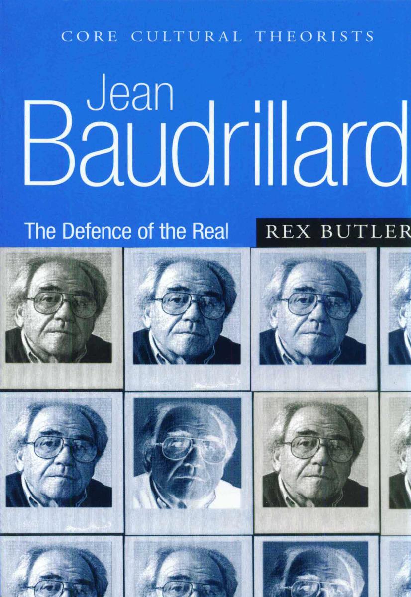 Jean Baudrillard the defence of the real by Rex Butler