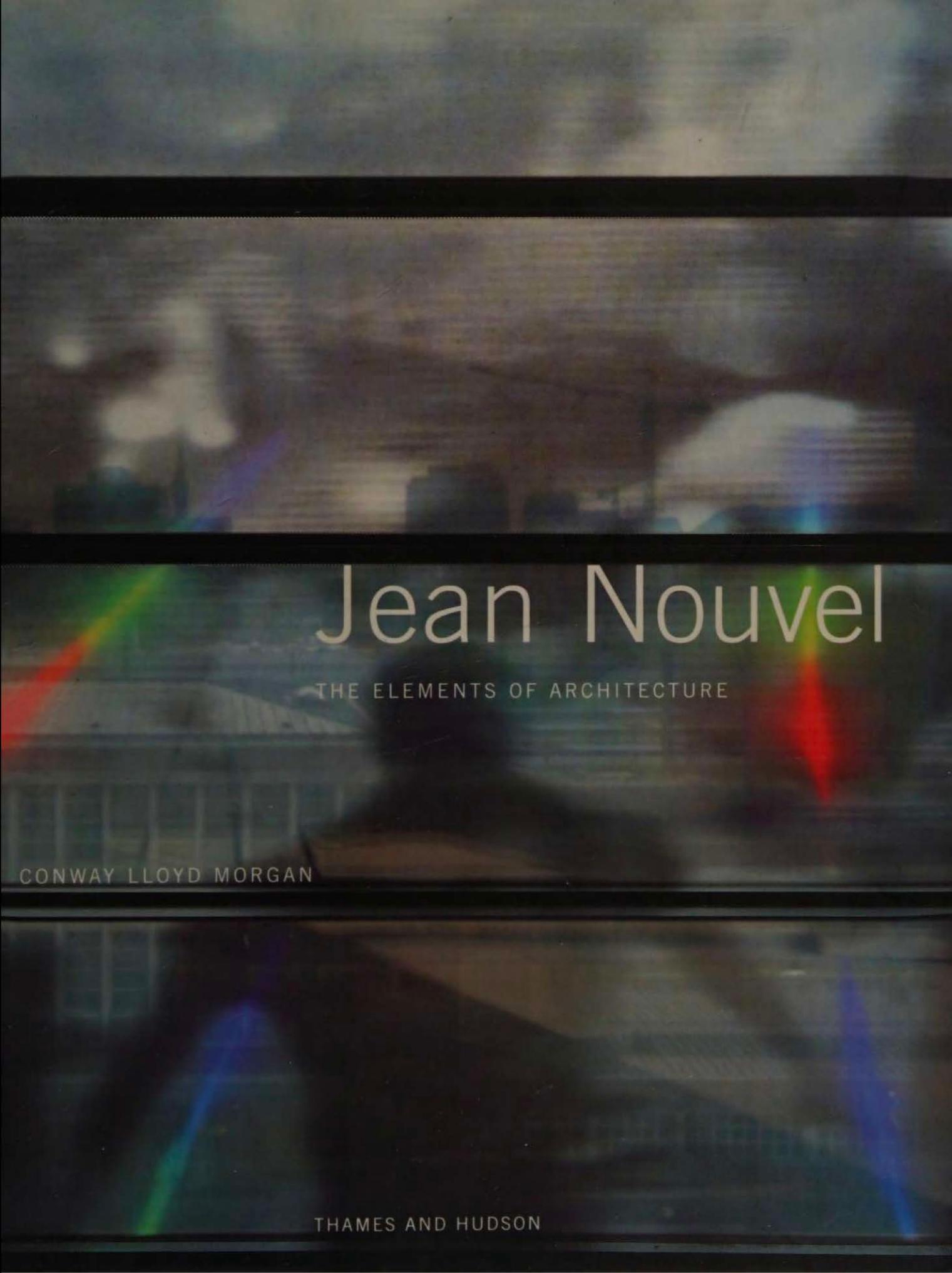 Jean Nouvel: The Elements of Architecture (Architecture/Design Series) by Conway Lloyd Morgan