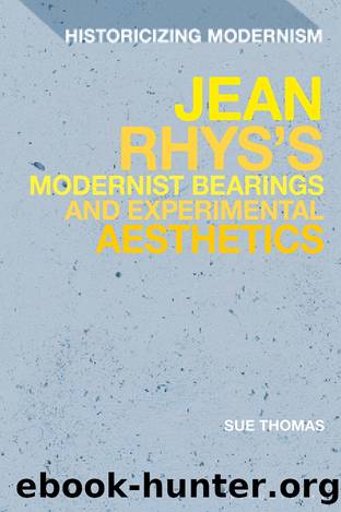 Jean Rhys's Modernist Bearings and Experimental Aesthetics by Sue Thomas;