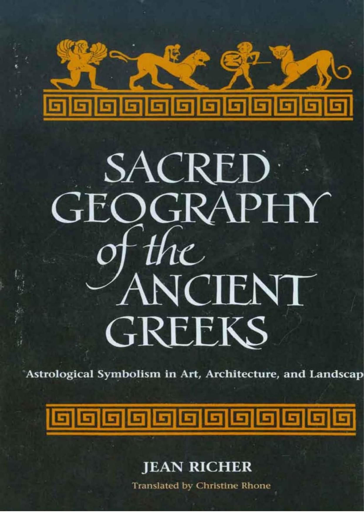 Jean Richer - Sacred Geography of the Ancient Greeks by Astrological Symbolism in Art Architecture & Landscape