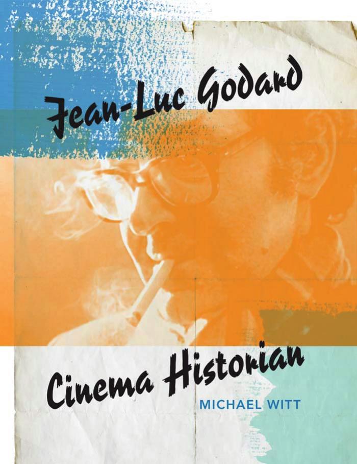Jean-Luc Godard Cinema Historian by MICHAEL WITT