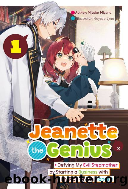 Jeanette the Genius: Defying My Evil Stepmother by Starting a Business with My Ride-or-Die FiancÃ©! Volume 1 [Parts 1 to 6] by Miyako Miyano