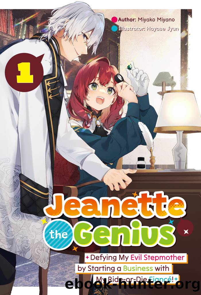 Jeanette the Genius: Defying My Evil Stepmother by Starting a Business with My Ride-or-Die FiancÃ©! Volume 1 by Miyako Miyano