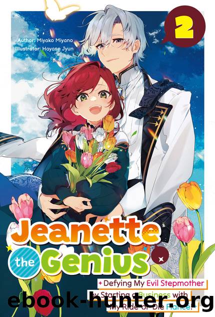 Jeanette the Genius: Defying My Evil Stepmother by Starting a Business with My Ride-or-Die FiancÃ©! Volume 2 [Parts 1 to 7] by Miyako Miyano