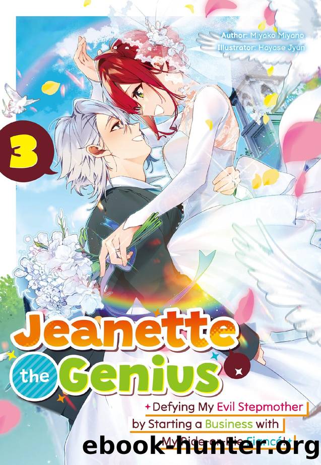 Jeanette the Genius: Defying My Evil Stepmother by Starting a Business with My Ride-or-Die FiancÃ©! Volume 3 by Miyako Miyano