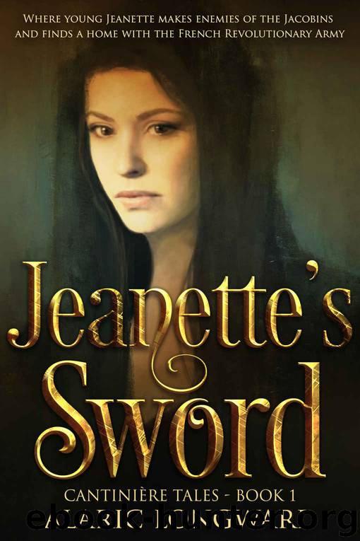 Jeanette's Sword: Story of Napoleonic Wars (The Soldier and the Spy Chronicles, Tales of Historical Adventure and Romance - Book 1) by Alaric Longward