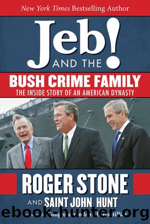 Jeb and the Bush Crime Family by Roger Stone; Saint John Hunt; John LeBoutillier