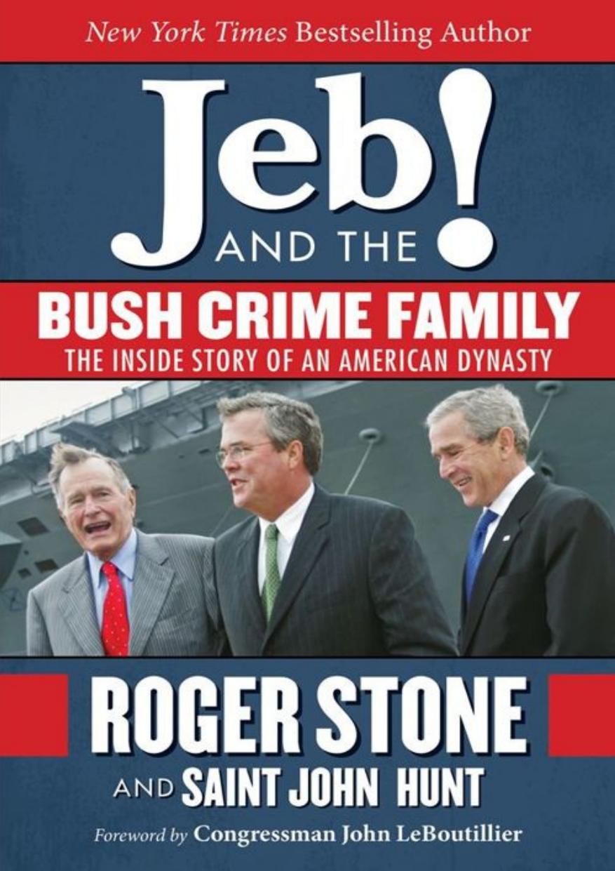 Jeb and the Bush crime family; The inside story of an American dynasty by Roger Stone