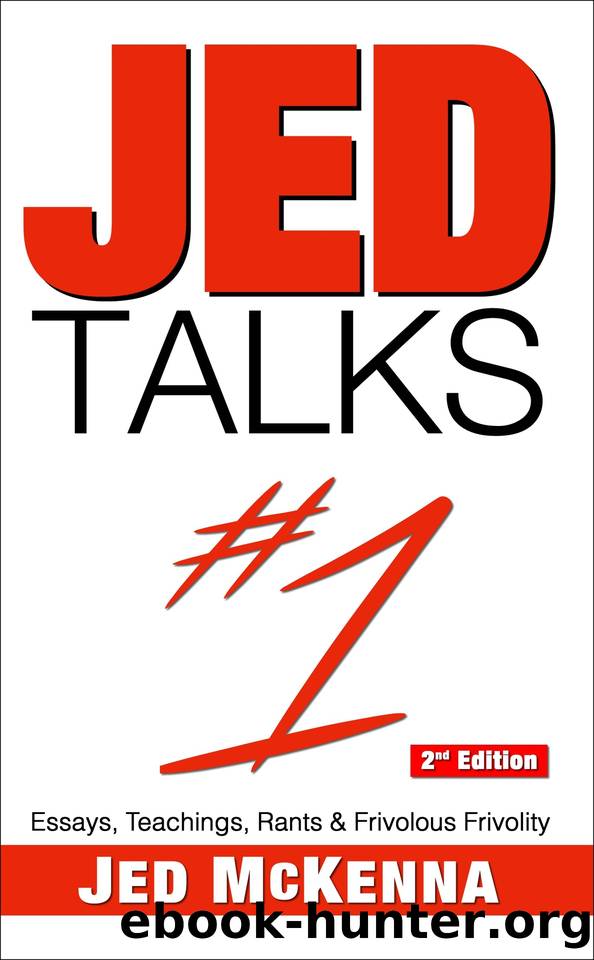 Jed Talks #1: Essays, Teachings, Rants & Frivolous Frivolity by McKenna Jed