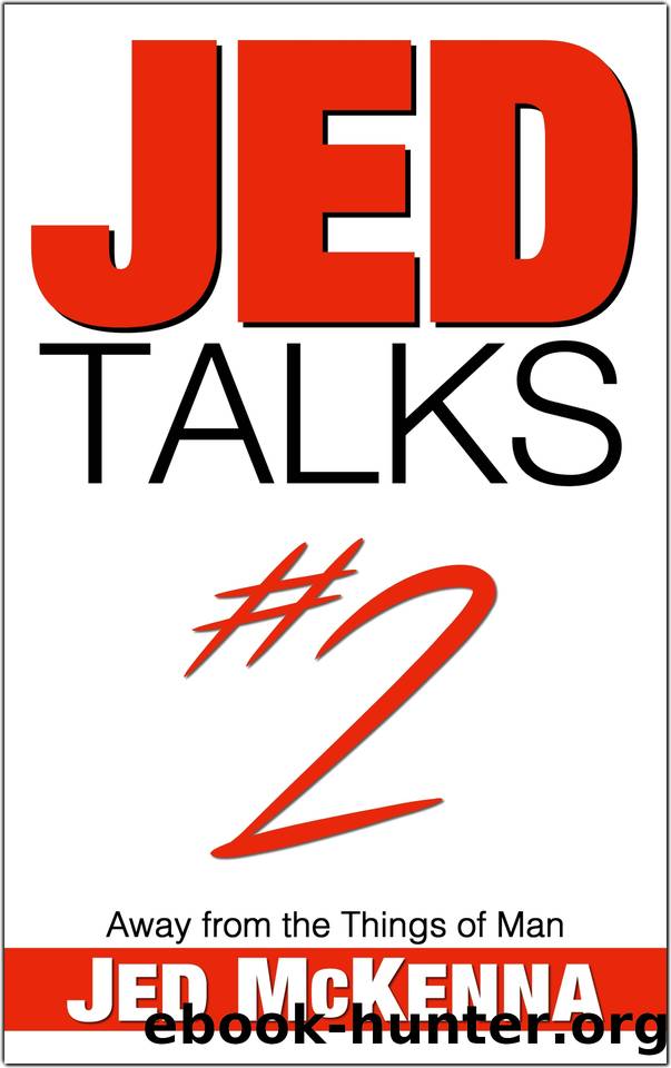 Jed Talks #2: Away from the Things of Man by Jed McKenna