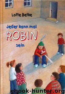 Jeder kann mal Robin sein by Betke Lotte