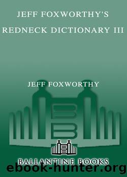 Jeff Foxworthy's Redneck Dictionary III by Jeff Foxworthy