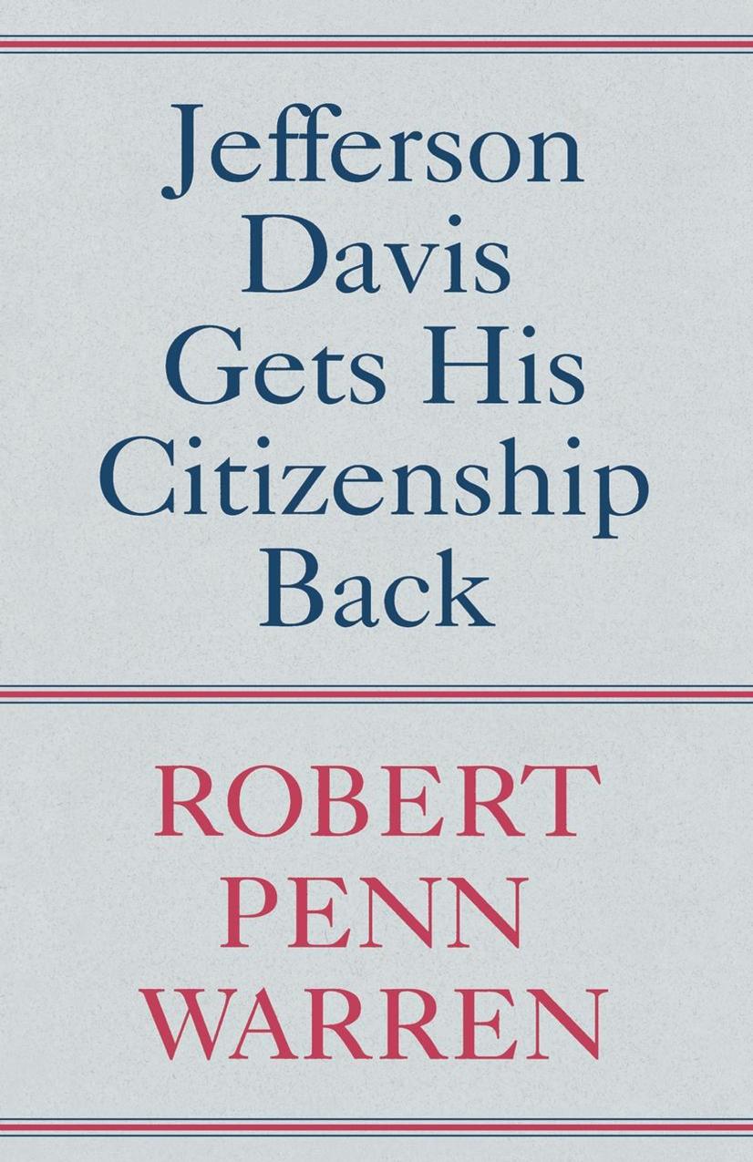 Jefferson Davis Gets His Citizenship Back by Robert Penn Warren