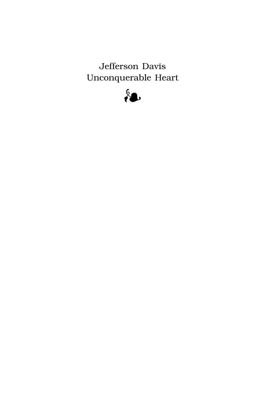 Jefferson Davis, Unconquerable Heart by Felicity Allen